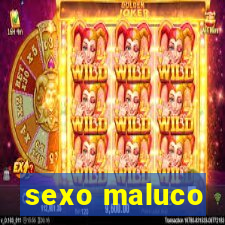 sexo maluco